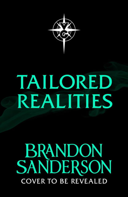 Cover for Brandon Sanderson · Tailored Realities: A brand-new collection of novellas from the biggest name in fantasy (Taschenbuch) (2025)