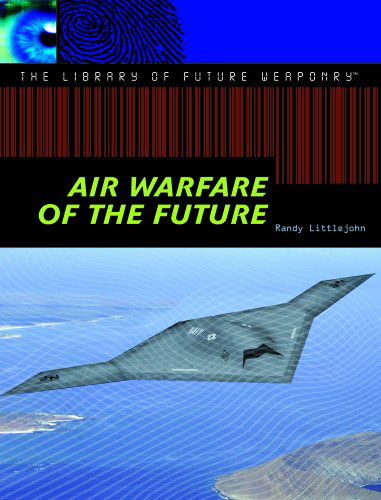 Cover for Randy Littlejohn · Air Warfare of the Future (The Library of Future Weaponry) (Hardcover Book) (2006)