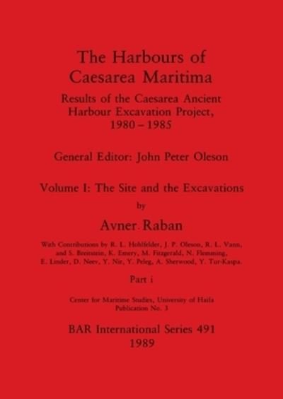 Cover for Avner Raban · The Harbours of Caesarea Maritima, Part i : Results of the Caesarea Ancient Harbour Excavation Project, 1980-1985 - The Site and the Excavations : 491 (Paperback Bog) (1989)