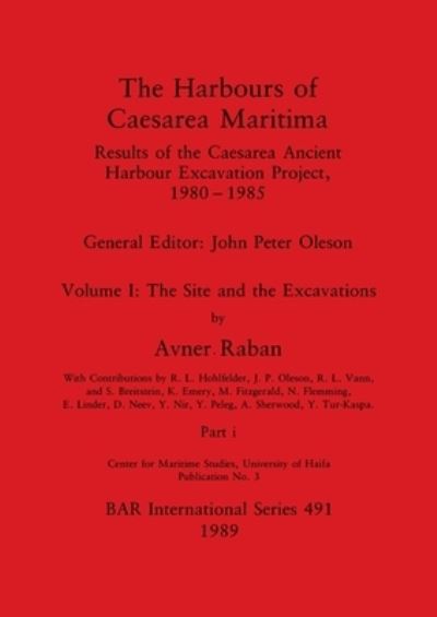 Cover for Avner Raban · The Harbours of Caesarea Maritima, Part i : Results of the Caesarea Ancient Harbour Excavation Project, 1980-1985 - The Site and the Excavations : 491 (Pocketbok) (1989)