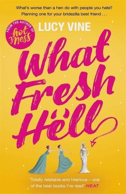 What Fresh Hell: The most hilarious novel you'll read this year - Lucy Vine - Bücher - Orion Publishing Co - 9781409172239 - 8. März 2018