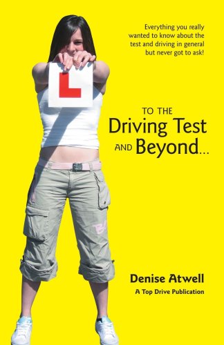 Cover for Denise Atwell · To the Driving Test and Beyond... (Paperback Book) (2006)