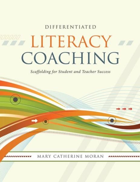 Cover for Mary-Catherine Moran · Differentiated Literacy Coaching: Scaffolding for Student and Teacher Success (Paperback Book) [First edition] (2007)