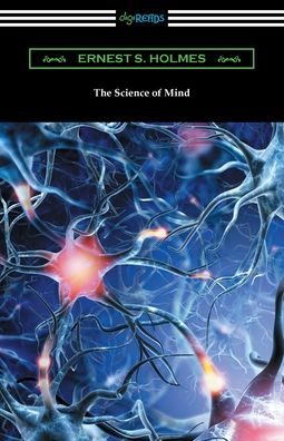 The Science of Mind - Ernest S Holmes - Books - DIGIREADS.COM - 9781420975239 - September 12, 2021