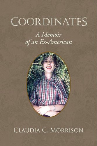 Cover for Claudia C. Morrison · Coordinates: a Memoir of an Ex-american (Hardcover Book) (2007)