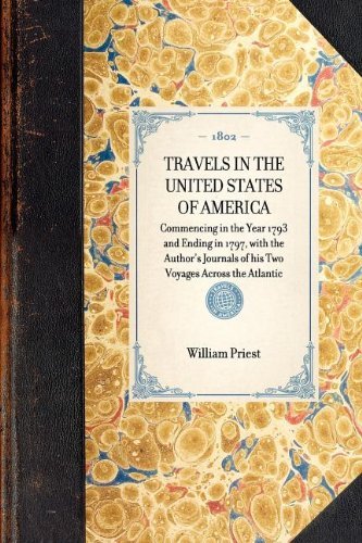 Cover for William Priest · Travels in the United States of America: Commencing in the Year 1793 and Ending in 1797: with the Author's Journals of His Two Voyages Across the Atlantic (Travel in America) (Pocketbok) (2003)