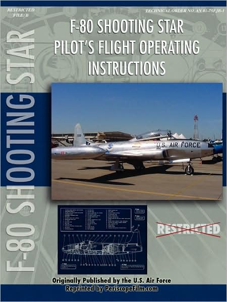 Lockheed F-80 Shooting Star Pilot's Flight Operating Manual - United States Air Force - Books - Lulu.com - 9781430312239 - August 6, 2007