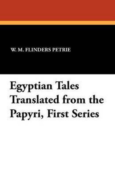 Cover for W M Flinders Petrie · Egyptian Tales Translated from the Papyri, First Series (Taschenbuch) (2024)