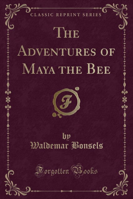 Cover for Waldemar Bonsels · The Adventures of Maya the Bee (Classic Reprint) (Paperback Book) (2018)