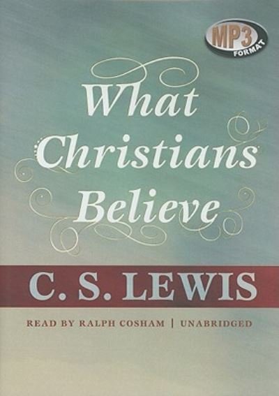 Cover for C. S. Lewis · What Christians Believe (MP3-CD) (2010)