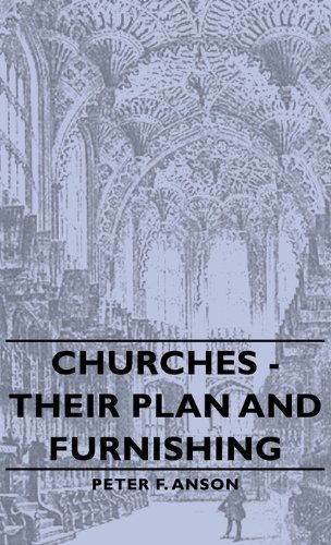 Cover for Peter F. Anson · Churches - Their Plan and Furnishing (Hardcover Book) (2008)