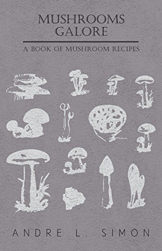 Cover for Andre L. Simon · Mushrooms Galore - a Book of Mushroom Recipes (Paperback Book) (2010)