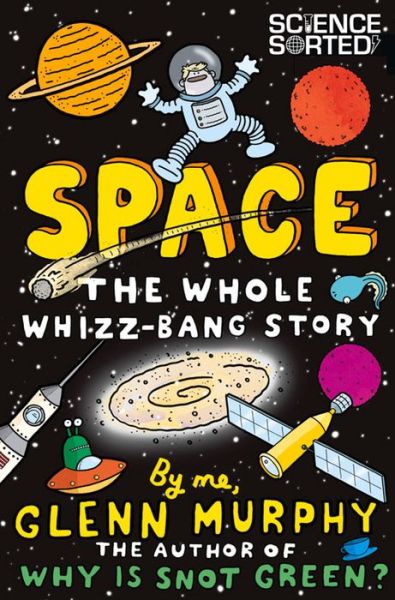 Cover for Glenn Murphy · Space: The Whole Whizz-Bang Story - Science Sorted (Paperback Book) [Main Market Ed. edition] (2013)