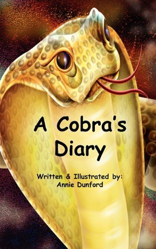A Cobra's Diary - Annie Dunford - Bücher - MKADesigns - 9781450745239 - 3. Dezember 2010