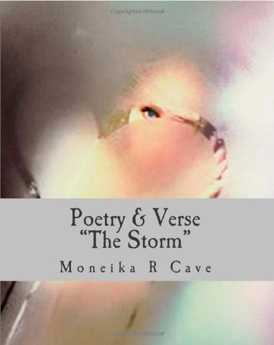 Cover for Moneika R Cave · Poetry &amp; Verse &quot; the Storm&quot; (Paperback Book) (2011)