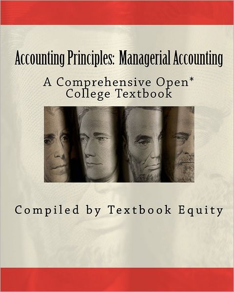 Cover for Compiled by Textbook Equity · Accounting Principles: Managerial Accounting: a Comprehensive Open* College Textbook (Paperback Book) (2011)