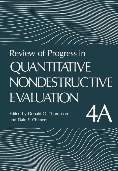 Review of Progress in Quantitative Nondestructive Evaluation: Volume 4A - Review of Progress in Quantitative Nondestructive Evaluation - Donald Thompson - Boeken - Springer-Verlag New York Inc. - 9781461594239 - 30 januari 2012