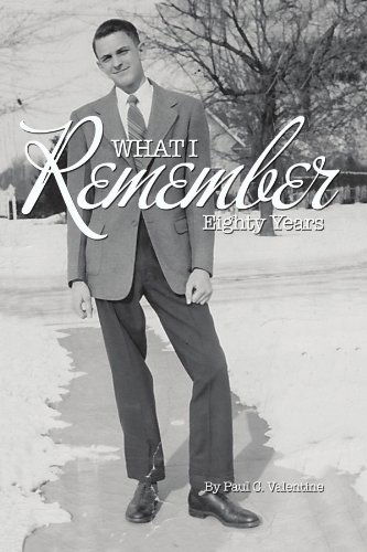 Cover for Paul C Valentine · What I Remember: Eighty Years (Paperback Book) (2011)