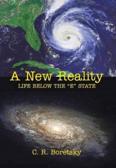Cover for C R Boretsky · A New Reality: Life Below the E State (Innbunden bok) (2013)