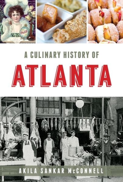 Cover for Akila Sankar McConnell · A Culinary History of Atlanta (Paperback Book) (2019)