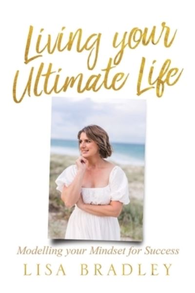 Cover for Lisa Bradley · Living Your Ultimate Life (Book) (2023)