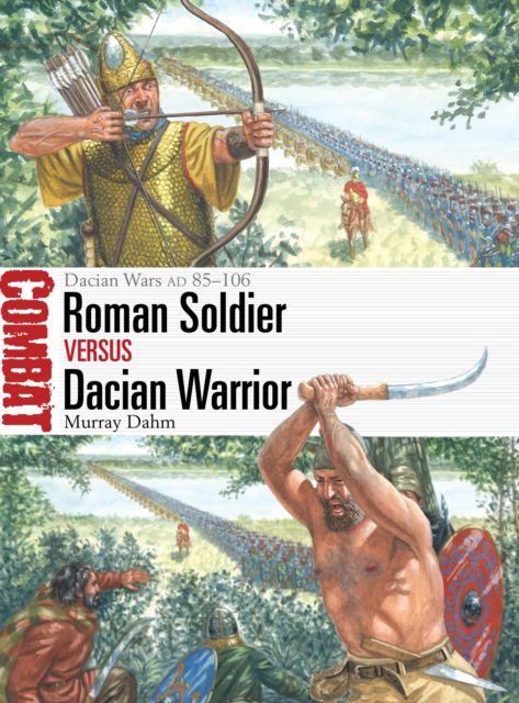 Cover for Dr Murray Dahm · Roman Soldier vs Dacian Warrior: Dacian Wars AD 85–106 - Combat (Paperback Book) (2025)