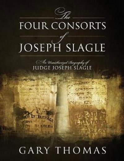 Cover for Gary Thomas · The Four Consorts of Joseph Slagle (Paperback Book) (2017)