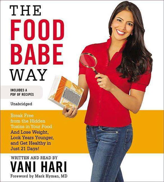 Cover for Vani Hari · The Food Babe Way: Break Free from the Hidden Toxins in Your Food and Lose Weight, Look Years Younger, and Get Healthy in Just Twenty-one (CD) (2015)