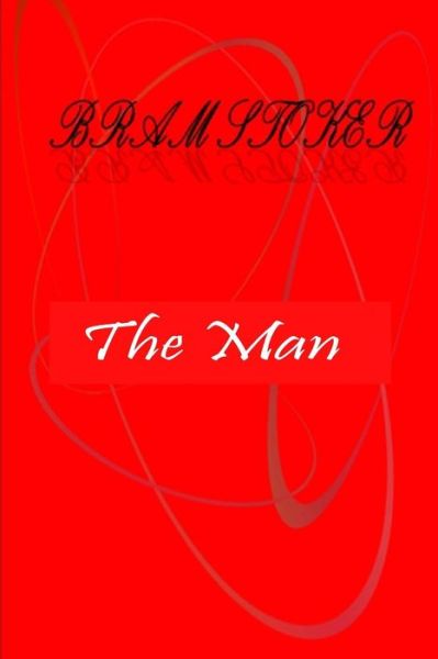 The Man - Bram Stoker - Livros - Createspace - 9781479399239 - 27 de setembro de 2012