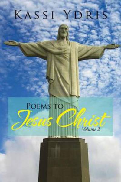 Cover for Kassi Ydris · Poems to Jesus Christ Volume 2 (Taschenbuch) (2013)