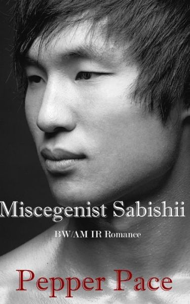 Cover for Pepper Pace · Miscegenist Sabishii (Paperback Book) (2012)