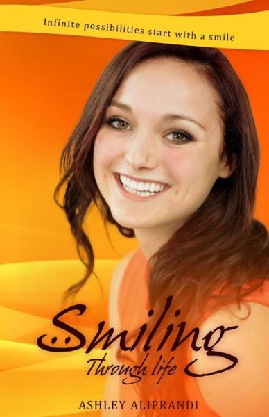 Cover for Aliprandi/a, Ashley/a Marie/m · Smiling Through Life (Paperback Book) (2013)