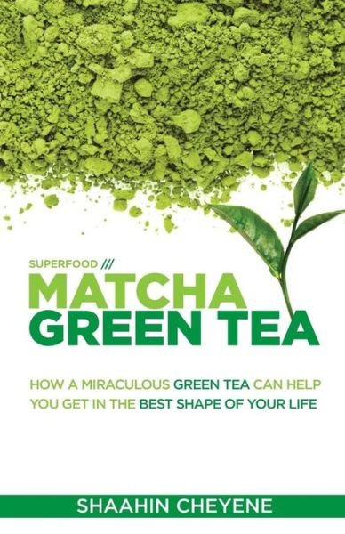 Cover for Shaahin Cheyene · Matcha Green Tea Superfood (Paperback Bog) (2013)