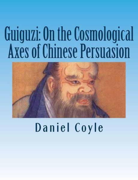 Cover for Daniel Coyle · Guiguzi: on the Cosmological Axes of Chinese Persuasion: [paperback Dissertation Reprint] (Pocketbok) (2013)