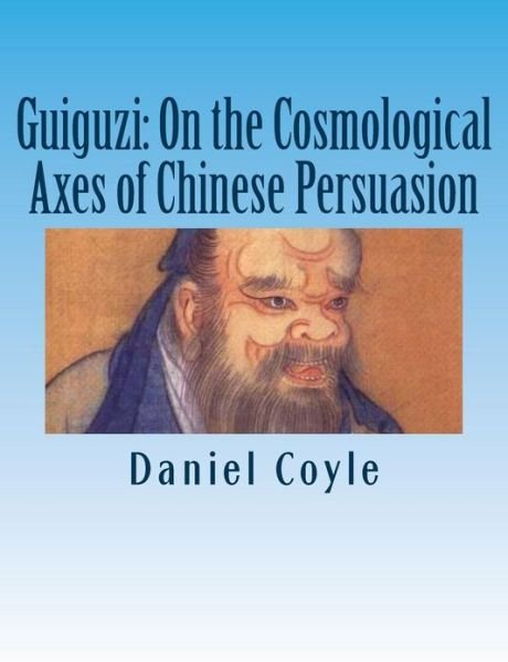 Cover for Daniel Coyle · Guiguzi: on the Cosmological Axes of Chinese Persuasion: [paperback Dissertation Reprint] (Paperback Bog) (2013)
