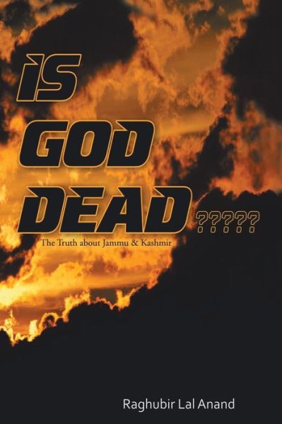 Cover for Raghubir Lal Anand · Is God Dead: the Truth About Jammu &amp; Kashmir (Paperback Book) (2014)