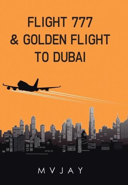 Cover for Mvjay · Flight 777 &amp; Golden Flight to Dubai (Innbunden bok) (2014)