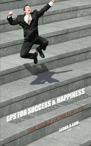 Cover for Leong A. Sam · Gps for Success &amp; Happiness: the Right Paths for Life (Paperback Book) (2014)