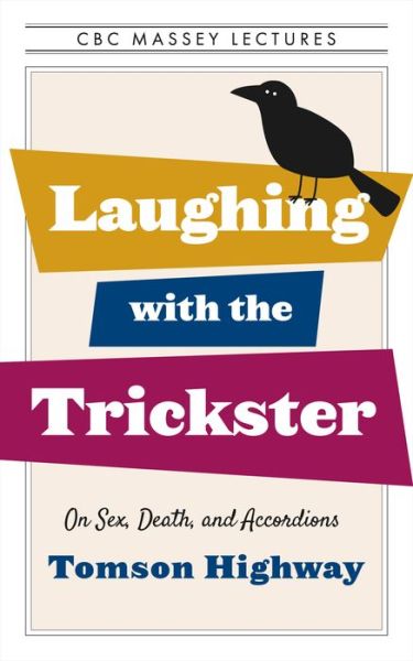 Cover for Tomson Highway · Laughing with the Trickster: On Sex, Death, and Accordions (Paperback Book) (2022)