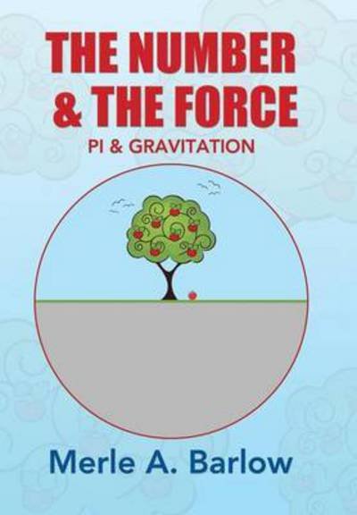Cover for Merle a Barlow · The Number &amp; the Force: Pi &amp; Gravitation (Hardcover bog) (2014)