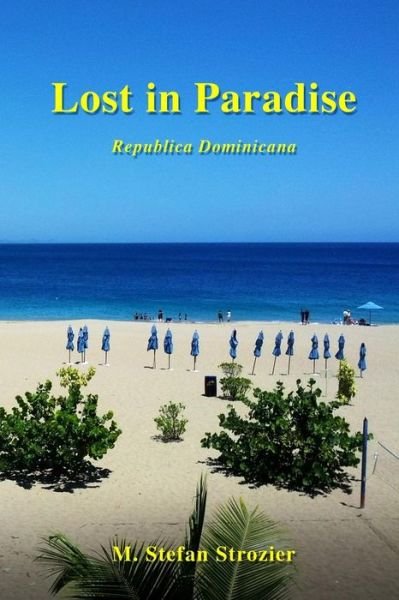 Cover for M Stefan Strozier · Lost in Paradise: a Humorous Travelogue (Paperback Book) (2013)