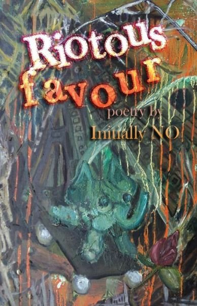 Cover for Initially No · Riotous Favour (Paperback Book) (2013)