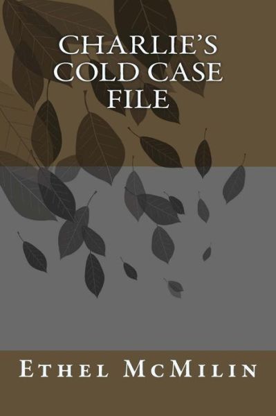 Cover for Ethel Mcmilin · Charlie's Cold Case File (Paperback Book) (2013)