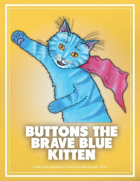 Cover for Msw Kristina Sargent · Buttons the Brave Blue Kitten (Paperback Bog) (2013)