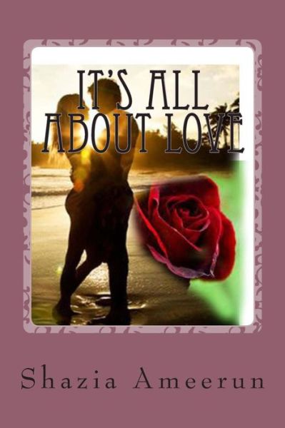 Cover for Shazia Ameerun · It's All About Love (Paperback Book) (2013)