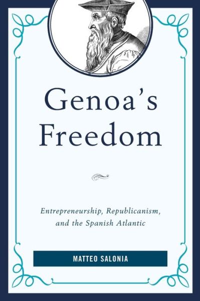 Cover for Matteo Salonia · Genoa's Freedom: Entrepreneurship, Republicanism, and the Spanish Atlantic - Empires and Entanglements in the Early Modern World (Paperback Book) (2020)