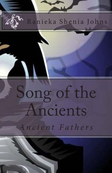 Cover for Ranieka Shenia Johns · Song of the Ancients: Ancient Fathers (Paperback Book) (2014)