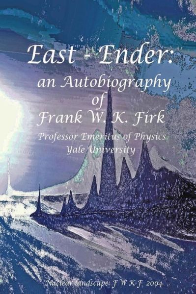 Cover for Frank W K Firk · East - Ender: an Autobiography of Frank W. K. Firk (Paperback Book) (2014)