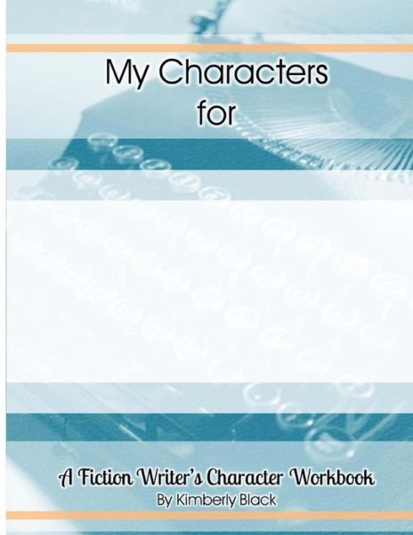 Cover for Kimberly Black · A Fiction Writer's Character Workbook (Paperback Book) (2014)