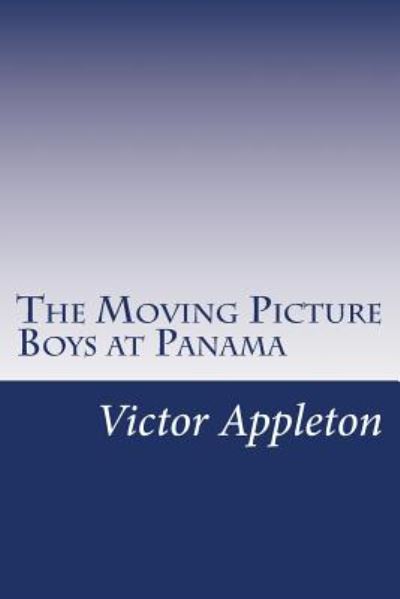 Cover for Appleton, Victor, II · The Moving Picture Boys at Panama (Paperback Book) (2014)